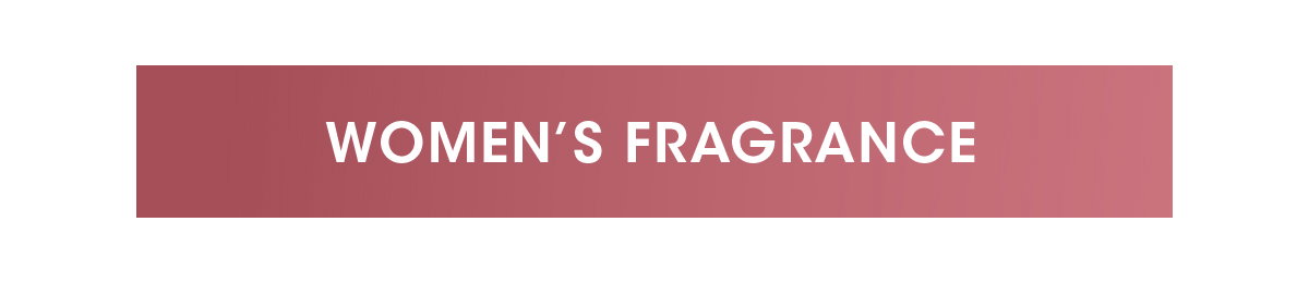 WOMEN'S FRAGRANCE