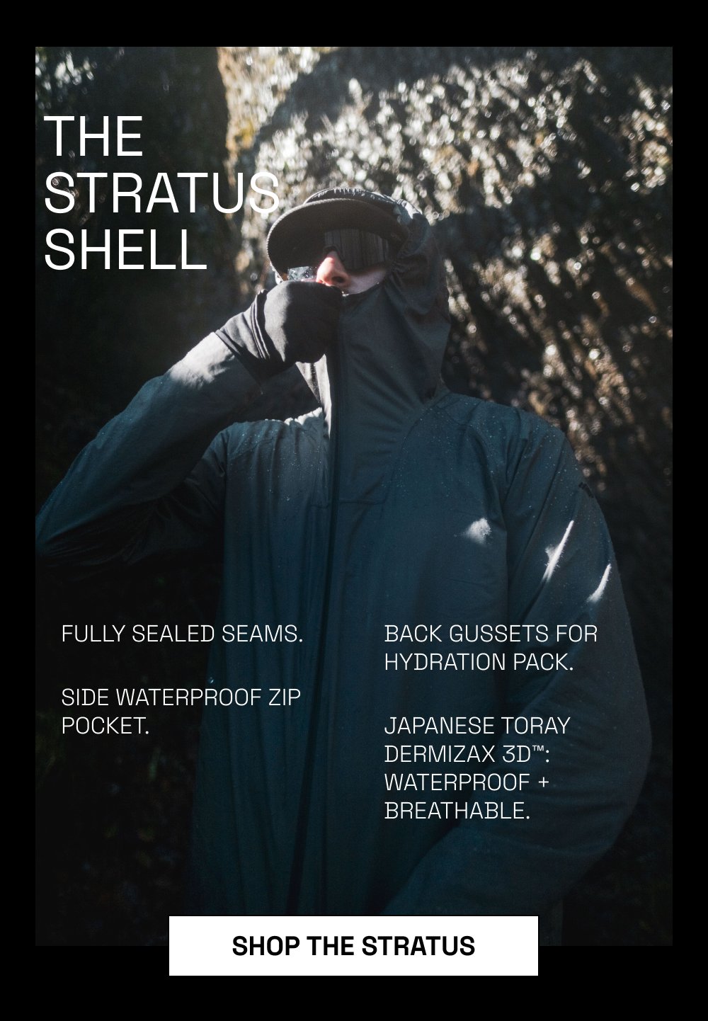 The Stratus Shell Fully sealed seams. Side waterproof zip pocket. Back gussets for hydration pack. Japanese Toray Dermizax 3D™: waterproof +...