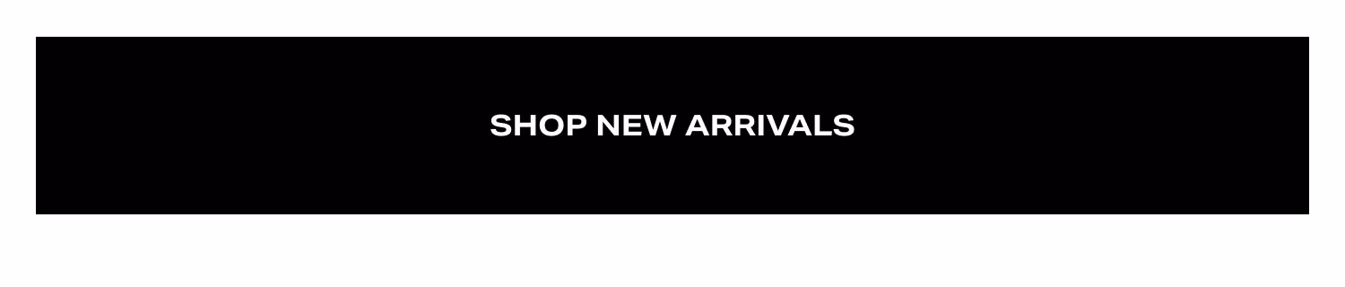Shop New Arrivals.