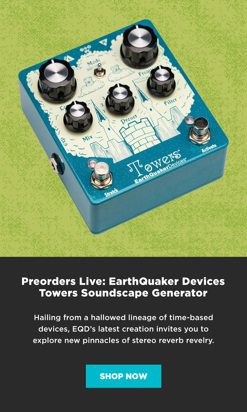 Preorders Live: EarthQuaker Devices Towers Soundscape Generator