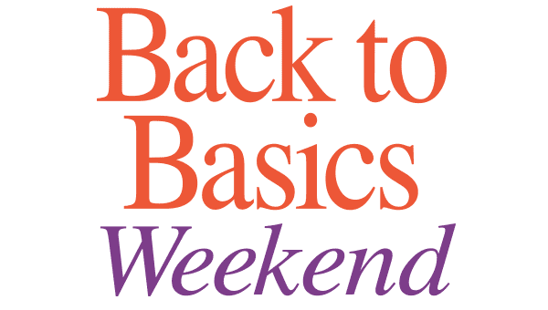 Back to Basics Weekend