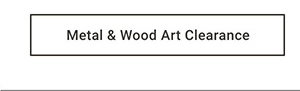 Metal & Wood Art Clearance