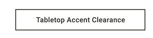 Tabletop Accent Clearance