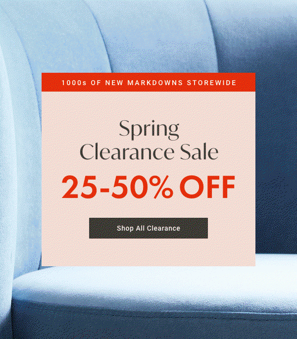 1000s of New Markdowns Storewide - Spring Clearance Sale - 25 - 50% OFF - Shop All Clearance