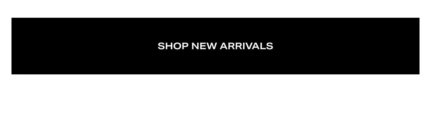 Shop New Arrivals. 