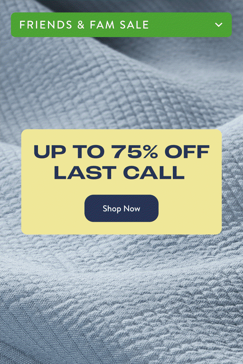 Brooklinen email artwork advertising up to 75% off Last Call products during a Friends and Family sale.