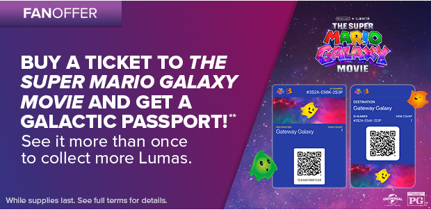 BUY A TICKET TO THE SUPER MARIO GALAXY MOVIE AND GET A GALACTIC PASSPORT!**