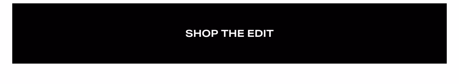 Shop The Edit.