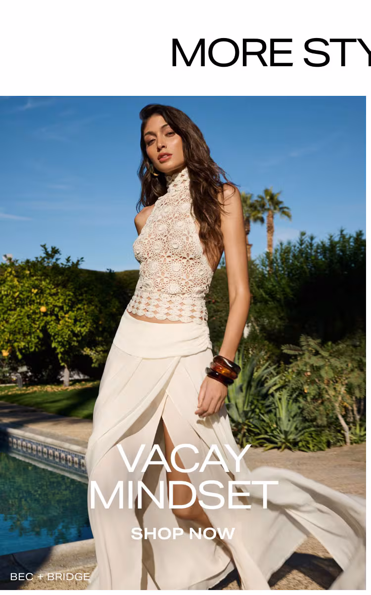 MORE STYLE INSPO: Vacay Mindset. Shop Now.
