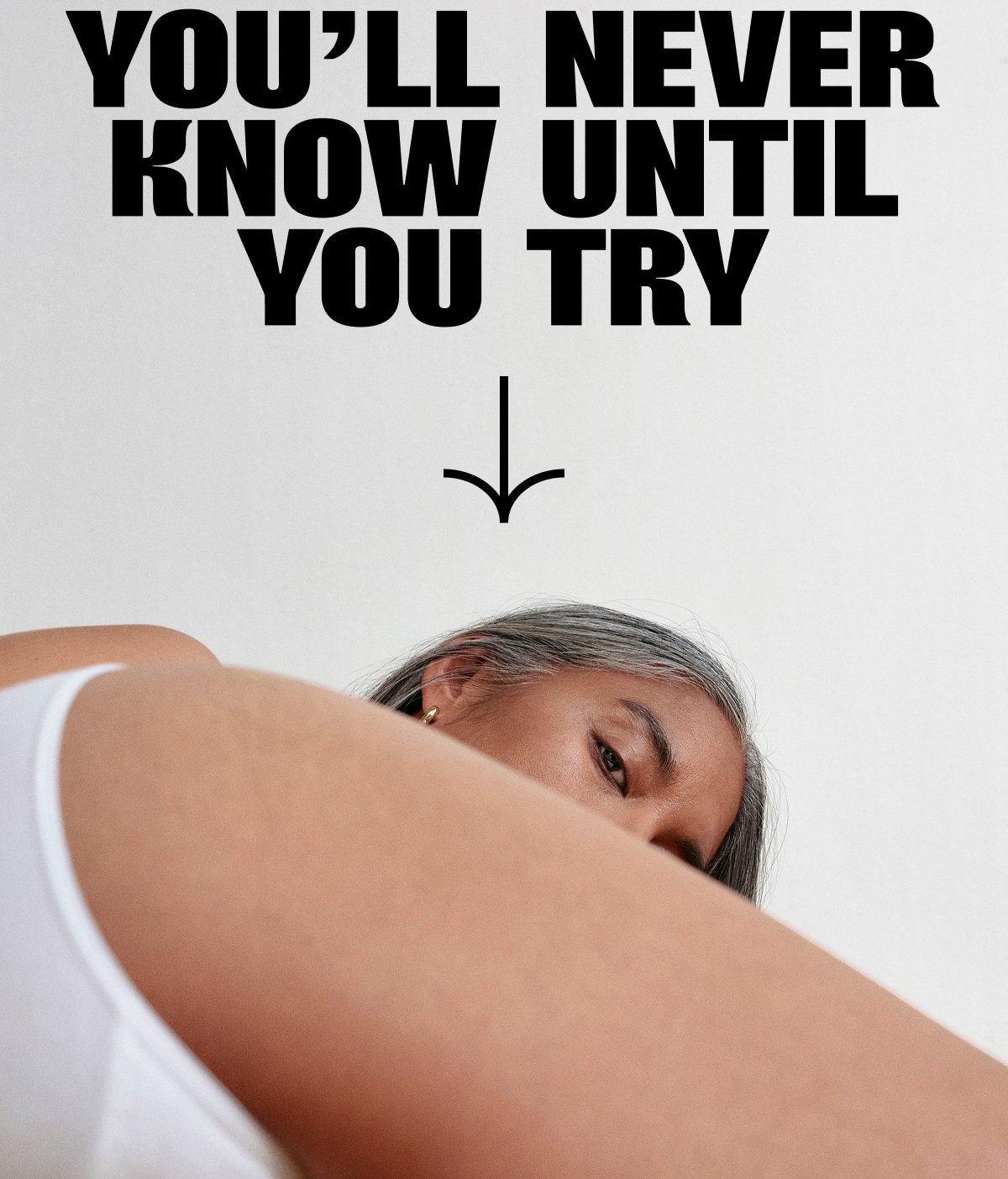 You’ll Never Know Until  You Try