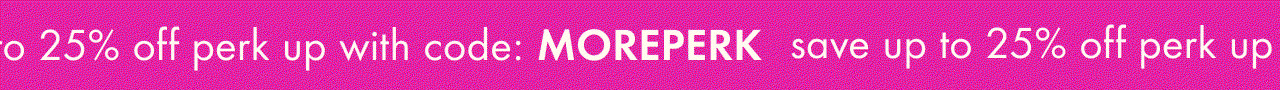 save up to 25% off perk up with code: MOREPERK