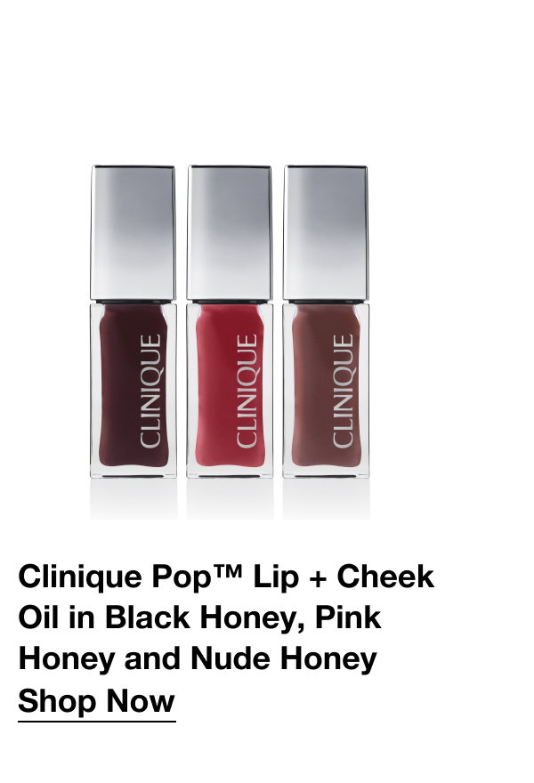 Clinique Pop™ Lip + Cheek Oil in Black Honey, Pink Honey and Nude Honey|Shop Now