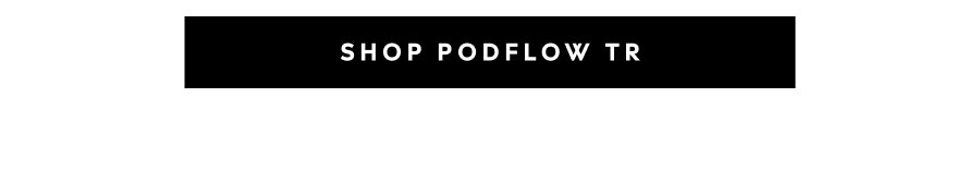 Shop Podflow Tr
