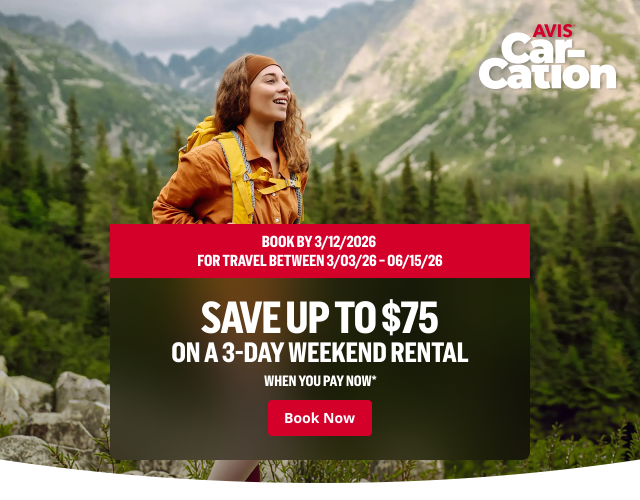 Car-Cation logo BOOK BY 3/12/2026 FOR TRAVEL BETWEEN 3/3/26 - 6/15/26 SAVE UP TO $75 ON A 3-DAY WEEKEND RENTAL WHEN YOU PAY NOW* | Book Now