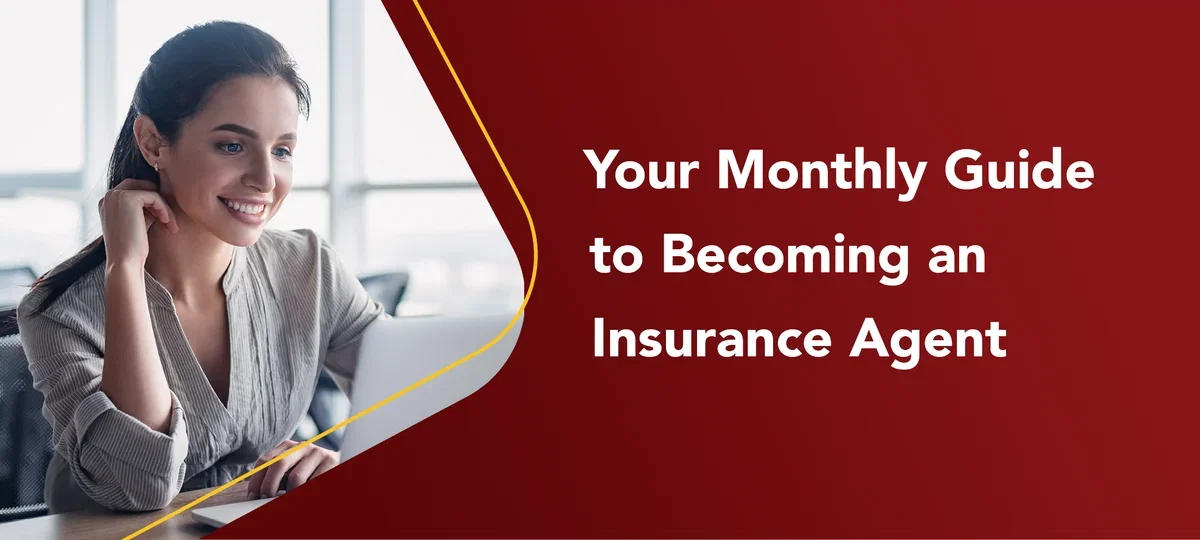 Your Monthly Guide to Becoming an Insurance Agent