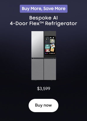 Buy More, Save More Bespoke AI 4-Door FlexTM Refrigerator Now $3,599 Buy now