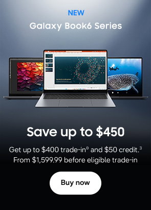 New Galaxy Book6 Series Save up to $450 Get up to $400 trade-inθ and $50 credit.3 From $1,599.99 before eligible trade-in Buy now