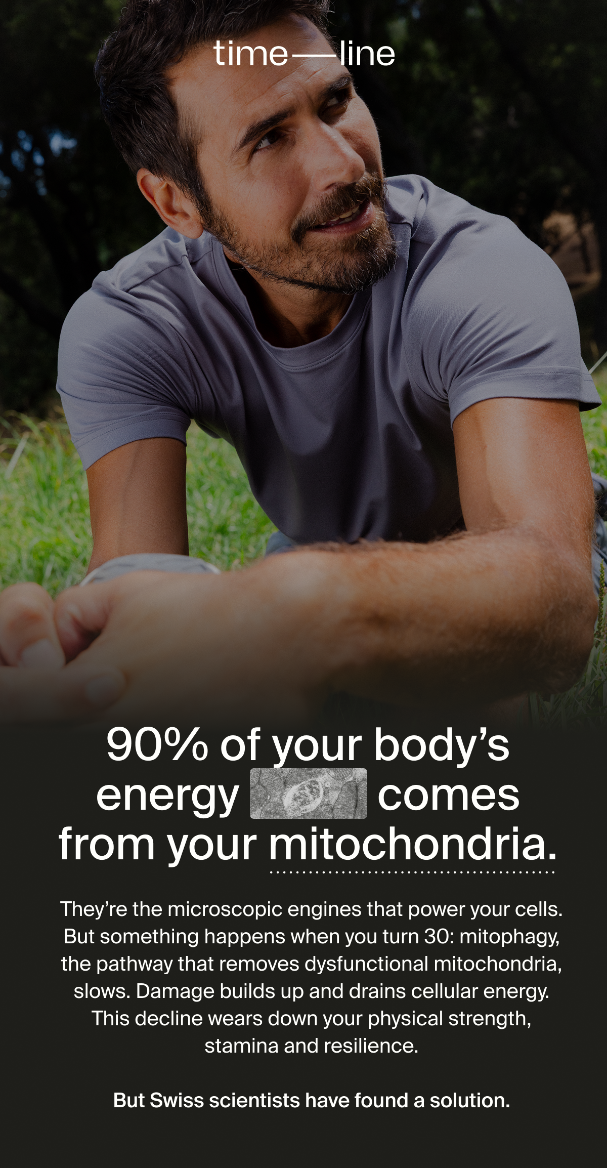 90% of your body's energy comes from your mitochondria.