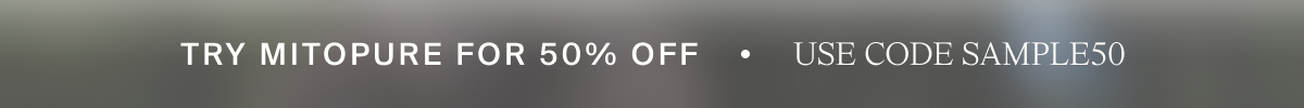 Try Mitopure for 50% Off with Code SAMPLE50