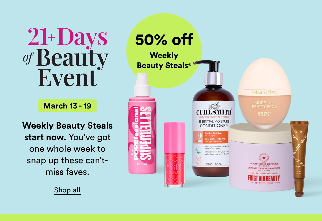 21+ Days of Beauty Event | Weekly Beauty Steals start now | You've got one whole week to snap up these can't-miss faves | Shop all