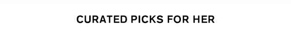 Curated Picks For Her