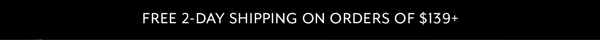 Free 2-Day Shipping On Orders Of $139+