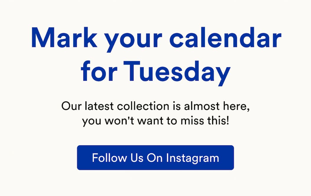 Our latest collection is almost here, you won't want to miss this! Follow us on Instagram