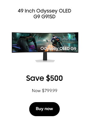 49 Inch Odyssey OLED G9 G91SD Save $500 Now $799.99 Buy now