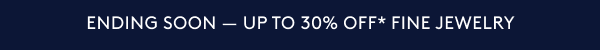 Ending Soon - Upto 30% off* Fine Jewelry