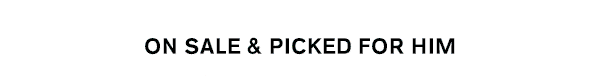 On Sale & Picked For Him