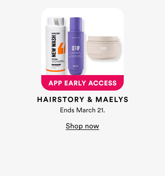 App Early Access | Hairstory & Maëlys | Shop now