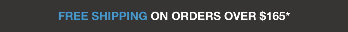 Free shipping on orders over $165*