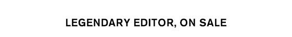 Legendary Editor, On Sale