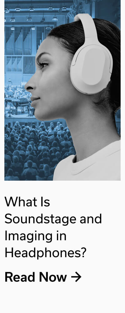 What Is Soundstage and Imaging in Headphones? - READ NOW