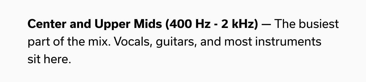 Center and Upper Mids (400 Hz - 2 kHz) 