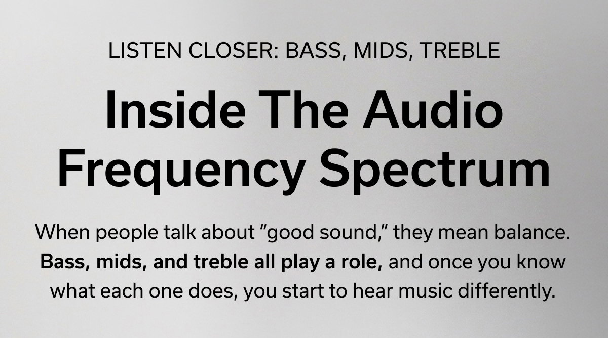LISTEN CLOSER: BASS, MIDS, TREBLE - Inside The Audio Frequency Spectrum