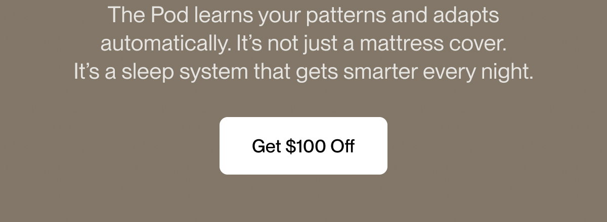 The Pod learns your patterns and adapts automatically. It’s not just a mattress cover. It’s a sleep system that gets smarter every night.