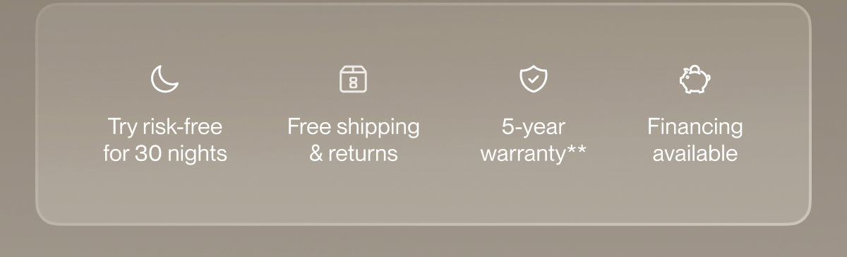 Try risk-free for 30 nights | Free shipping & returns | 5-year warranty