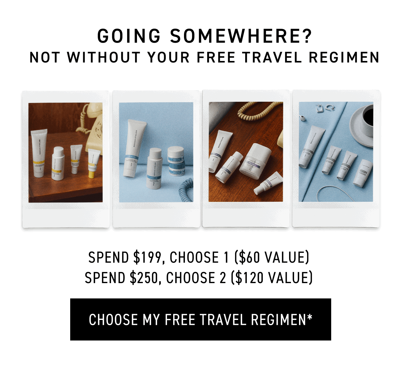 Spend $199, choose 1. Spend $250, choose 2. CTA: CHOOSE MY FREE TRAVEL REGIMEN