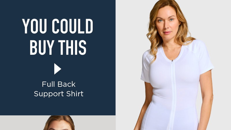 YOU COULD BUY THIS FULL BACK SUPPORT SHIRT