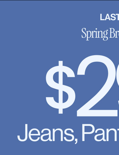 Last Day Spring Break Steals $29 & Up Jeans, Pants, & Shorts Shop Men