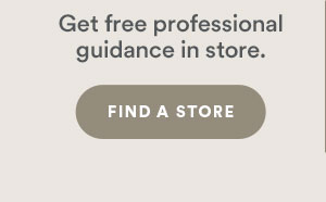 Get free professional guidance in store. Find a store.