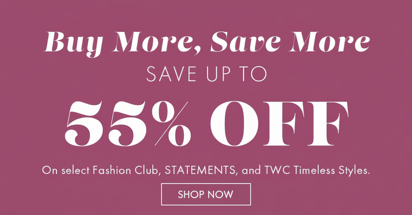 Buy More, Save More | Save Up to 55% on Select TWC Styles