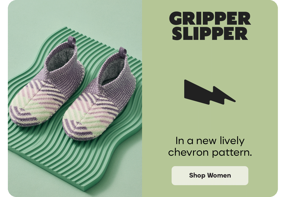 GRIPPER SLIPPER | In a new lively chevron pattern. | Shop Women