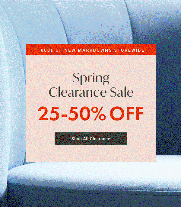 1000s of New Markdowns Storewide - Spring Clearance Sale - 25 - 50% OFF - Shop All Clearance