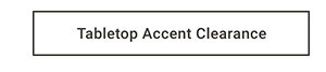 Tabletop Accent Clearance