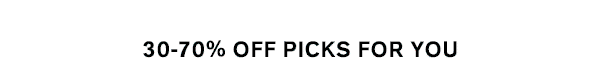 30-70% Off Picks for You