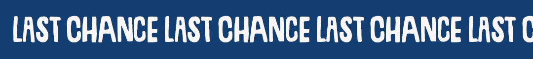 last chance