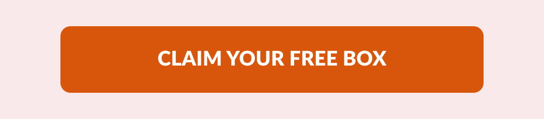 CLAIM YOUR FREE BOX