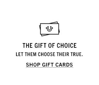 THE GIFT OF CHOICE | LET THEM CHOOSE THEIR TRUE. | SHOP GIFT CARDS